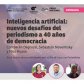 Invitan a una jornada sobre inteligencia artificial y periodismo a 40 años de democracia